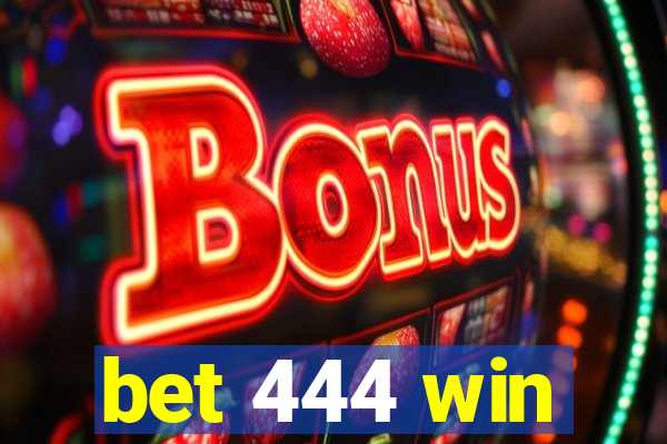 bet 444 win